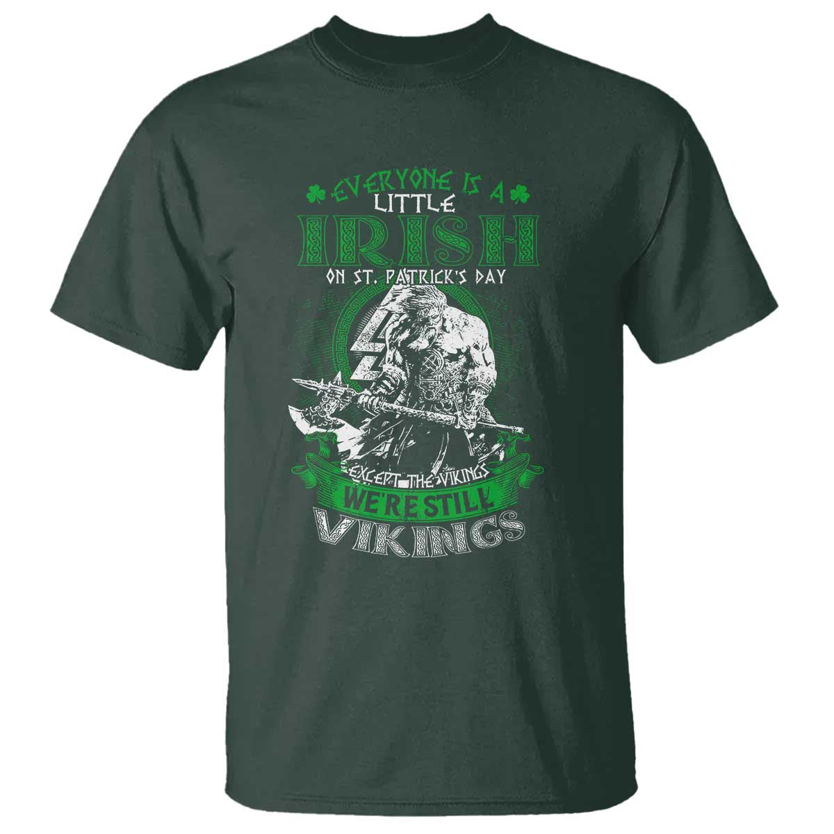 funny-viking-st-patricks-day-t-shirt-everyone-is-a-little-irish-on-st-patricks-day-except-the-viking-were-still-viking