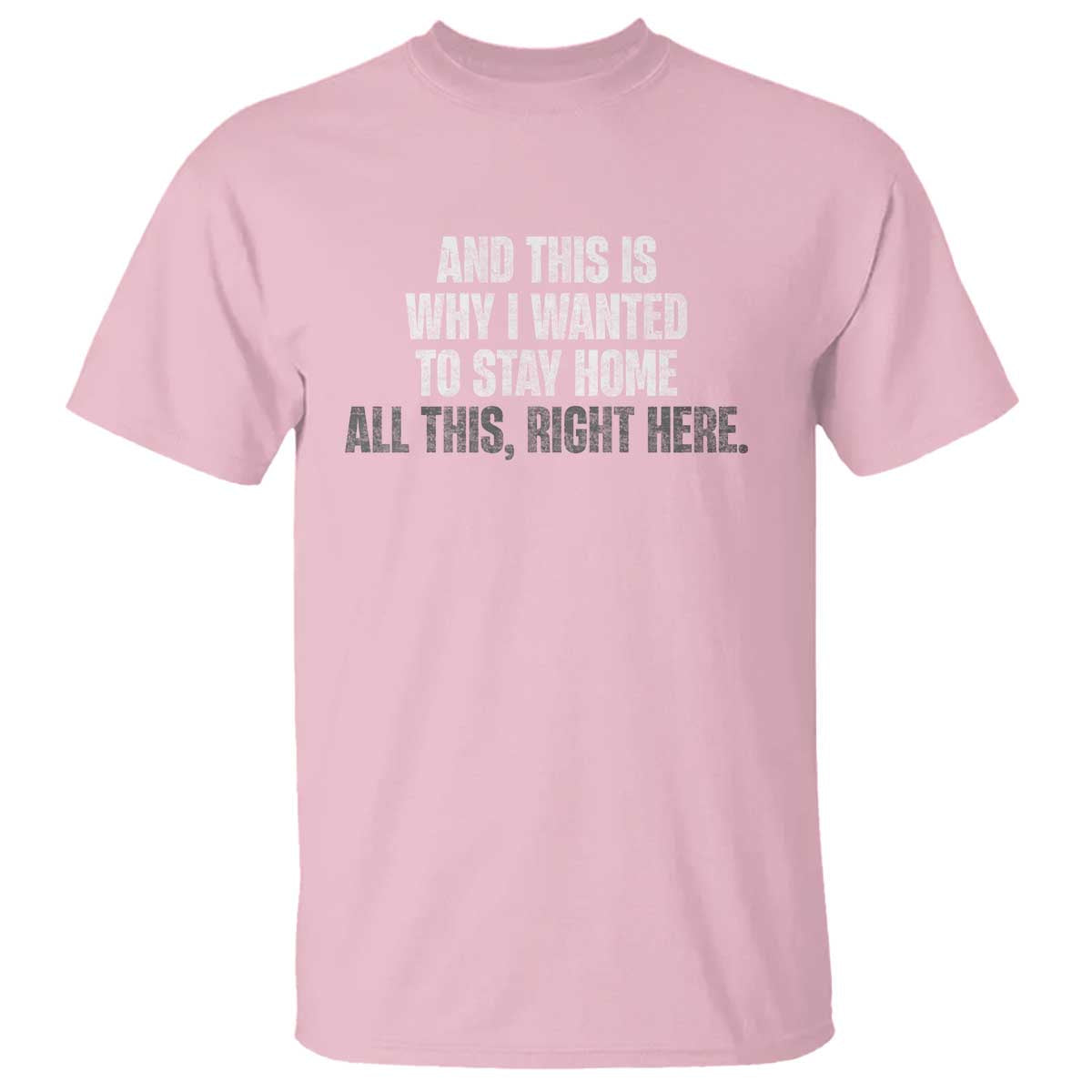 funny-and-this-is-why-i-wanted-to-stay-home-t-shirt-all-this-right-here
