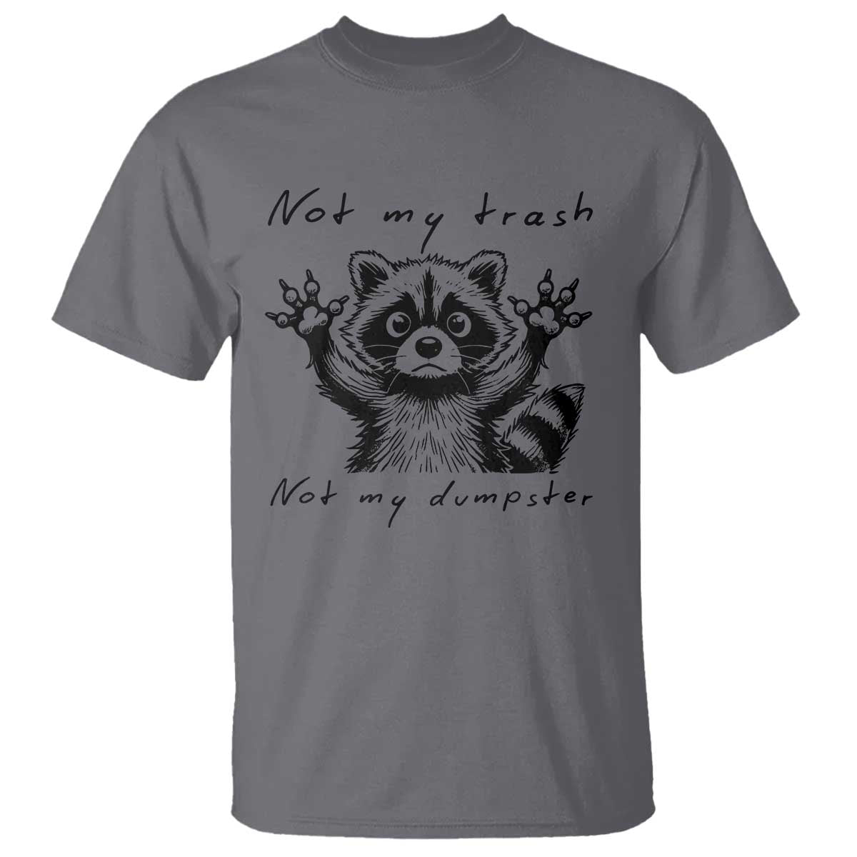 funny-raccoon-t-shirt-not-my-trash-not-my-dumpster