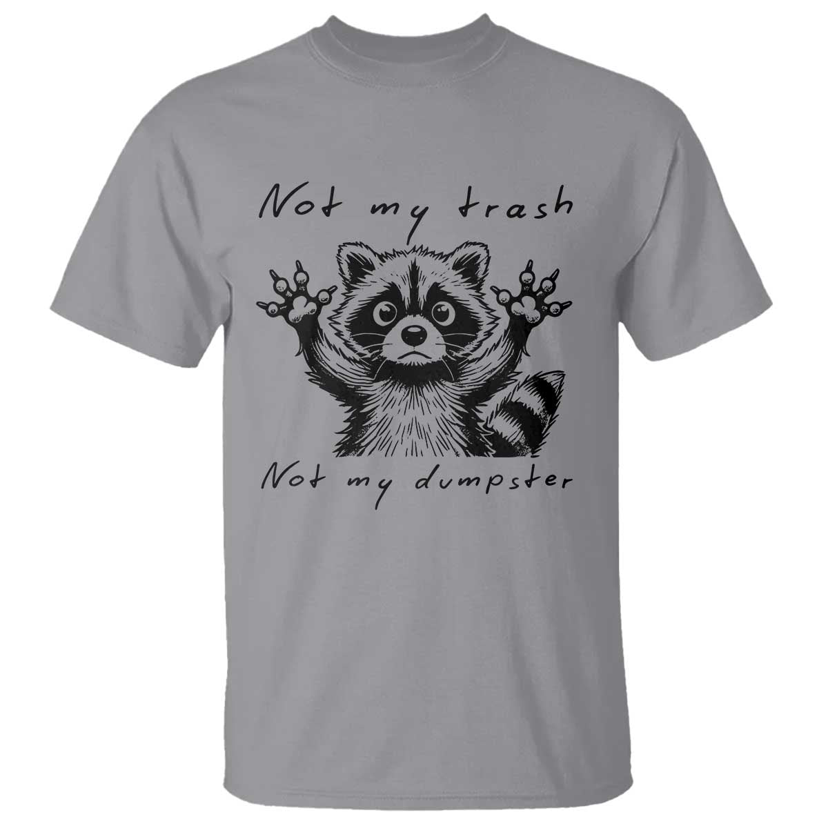 funny-raccoon-t-shirt-not-my-trash-not-my-dumpster