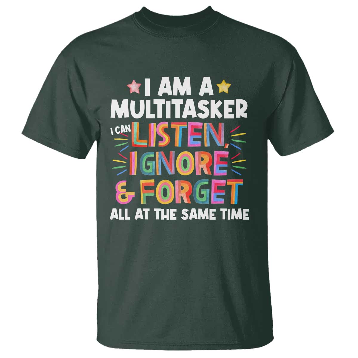 funny-i-am-multitasker-t-shirt-i-can-listen-ignore-forget-all-at-the-same-time