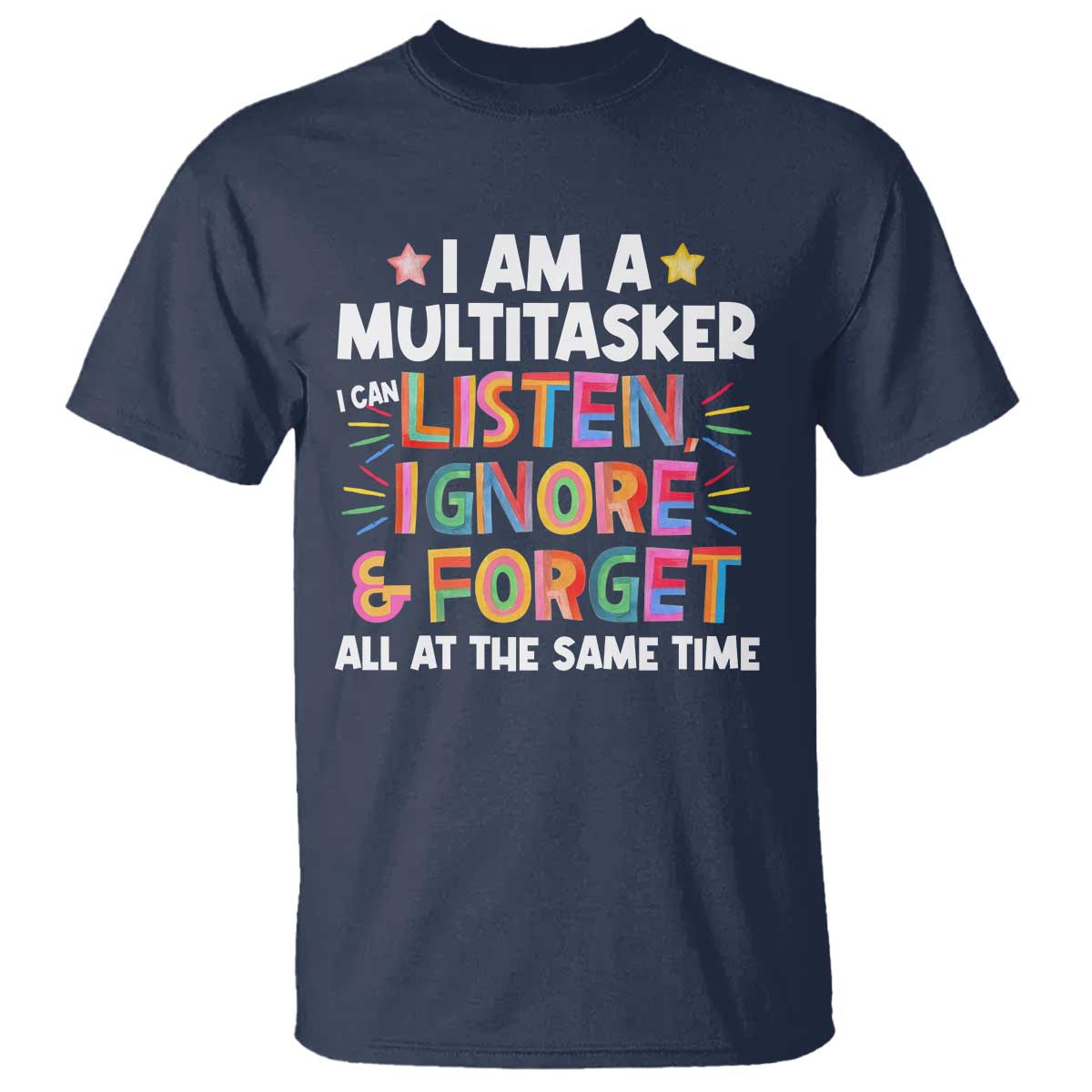 funny-i-am-multitasker-t-shirt-i-can-listen-ignore-forget-all-at-the-same-time