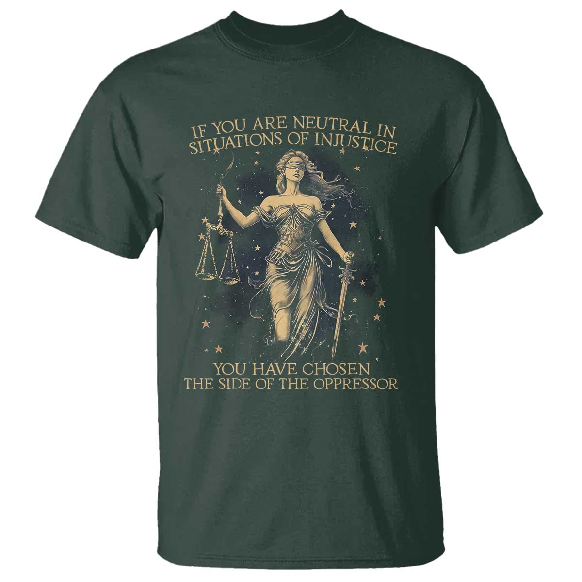 lady-justice-t-shirt-if-you-are-neutral-in-situations-of-injustice-you-have-chosen-the-side-of-the-oppressor