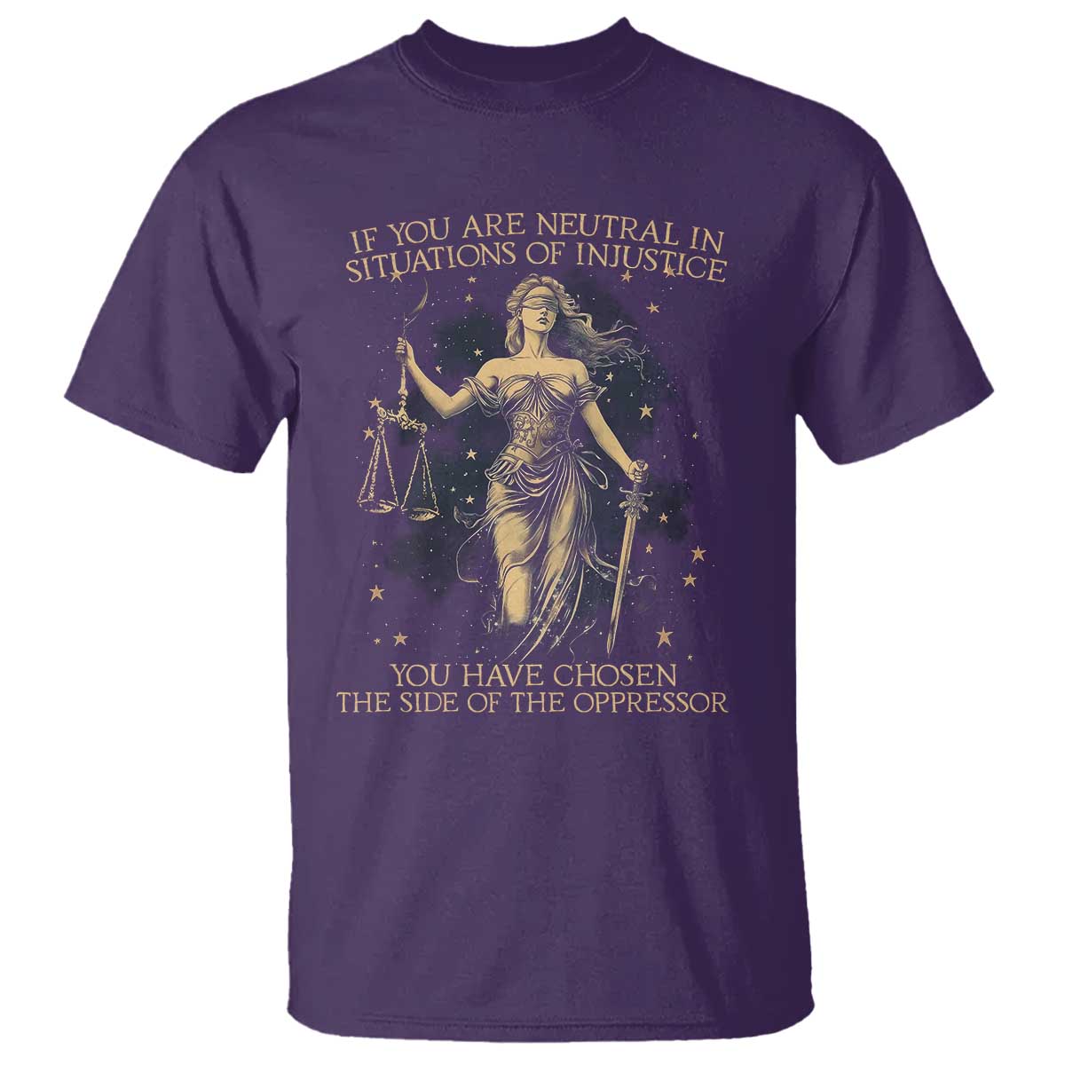 lady-justice-t-shirt-if-you-are-neutral-in-situations-of-injustice-you-have-chosen-the-side-of-the-oppressor