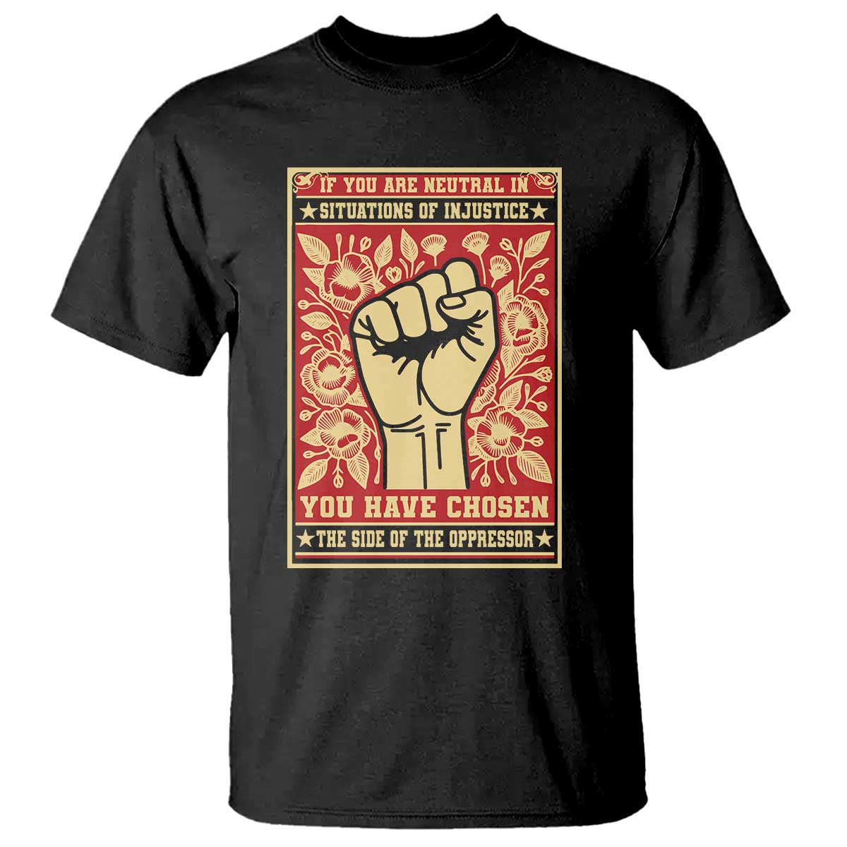 social-justice-t-shirt-if-you-are-neutral-in-situations-of-injustice-you-have-chosen-the-side-of-the-oppressor