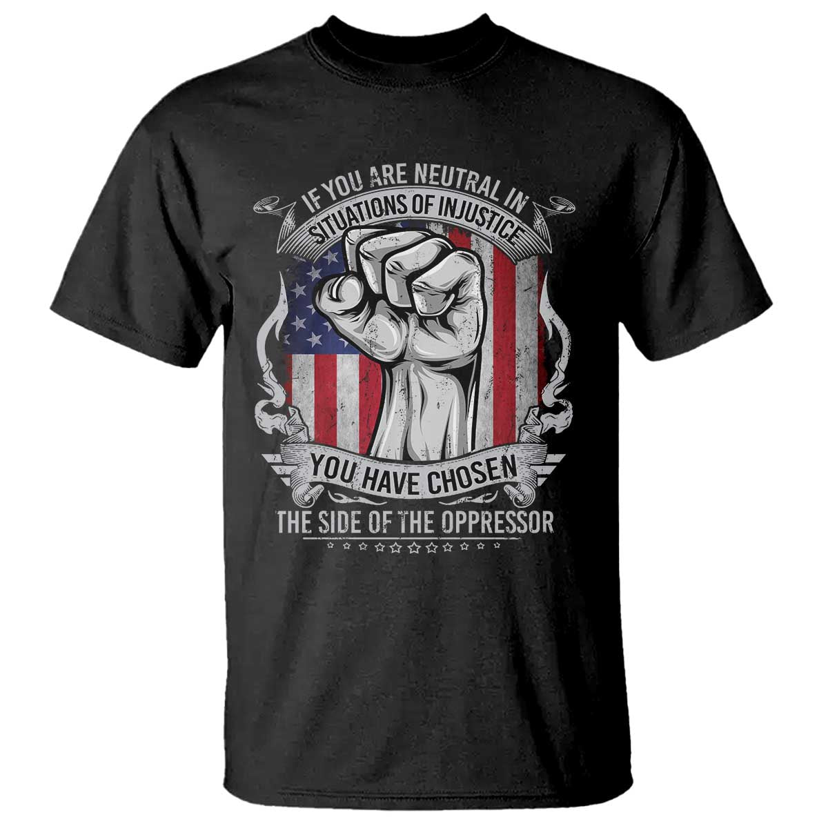 patriotic-justice-t-shirt-if-you-are-neutral-in-situations-of-injustice-you-have-chosen-the-side-of-the-oppressor