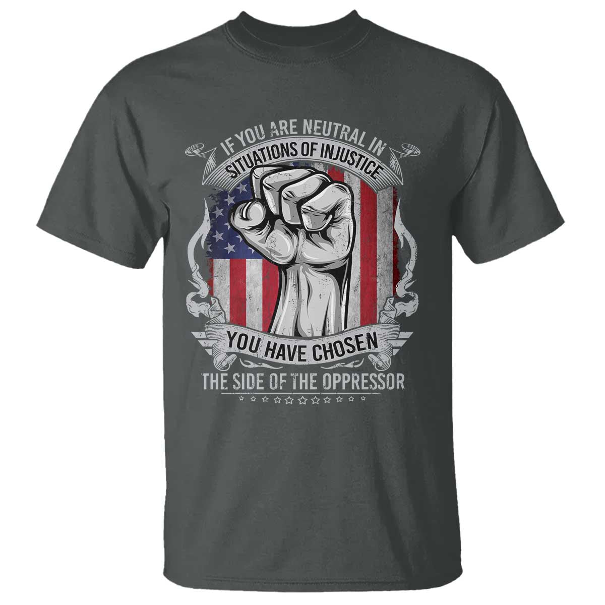 patriotic-justice-t-shirt-if-you-are-neutral-in-situations-of-injustice-you-have-chosen-the-side-of-the-oppressor
