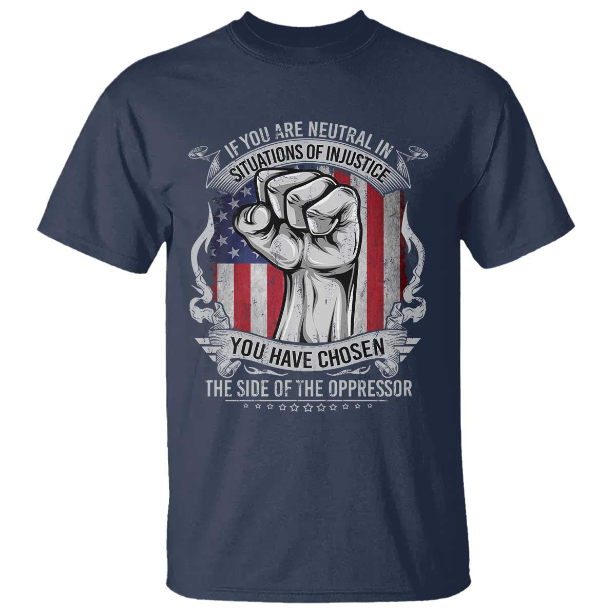 patriotic-justice-t-shirt-if-you-are-neutral-in-situations-of-injustice-you-have-chosen-the-side-of-the-oppressor