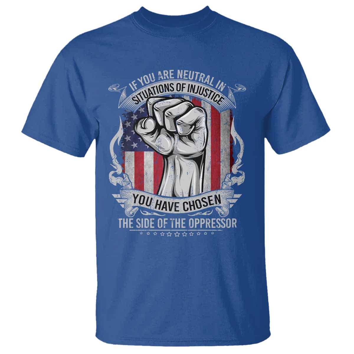 patriotic-justice-t-shirt-if-you-are-neutral-in-situations-of-injustice-you-have-chosen-the-side-of-the-oppressor