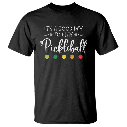 its-a-good-day-to-play-pickleball-t-shirt-1