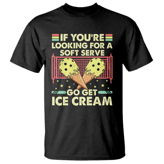 funny-pickleball-t-shirt-if-you-wanted-a-soft-serve-go-get-ice-cream-1