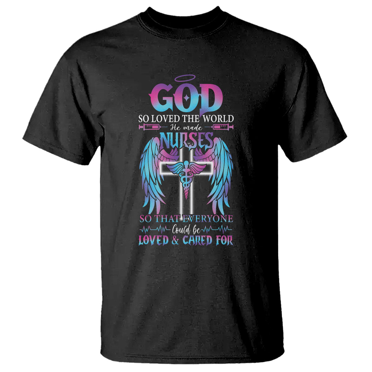 nurse-t-shirt-god-so-loved-the-world-he-made-nurses-so-that-everyone-could-be-loved-and-cares-for