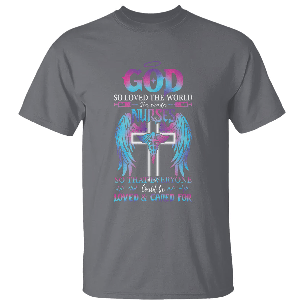nurse-t-shirt-god-so-loved-the-world-he-made-nurses-so-that-everyone-could-be-loved-and-cares-for