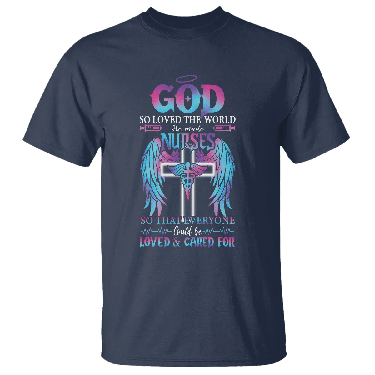 nurse-t-shirt-god-so-loved-the-world-he-made-nurses-so-that-everyone-could-be-loved-and-cares-for