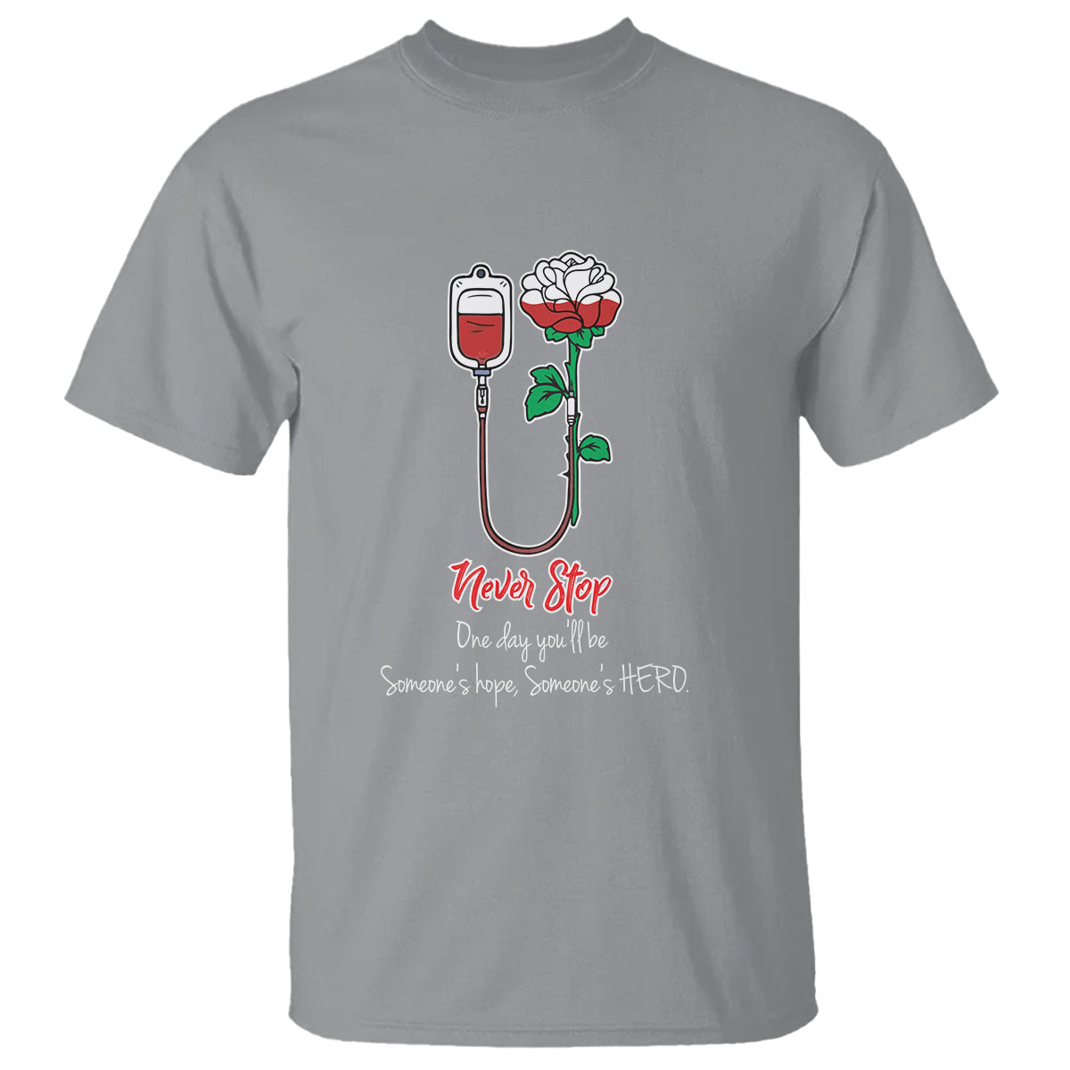 nurse-t-shirt-never-stop-one-day-youll-be-someones-hope-someones-hero