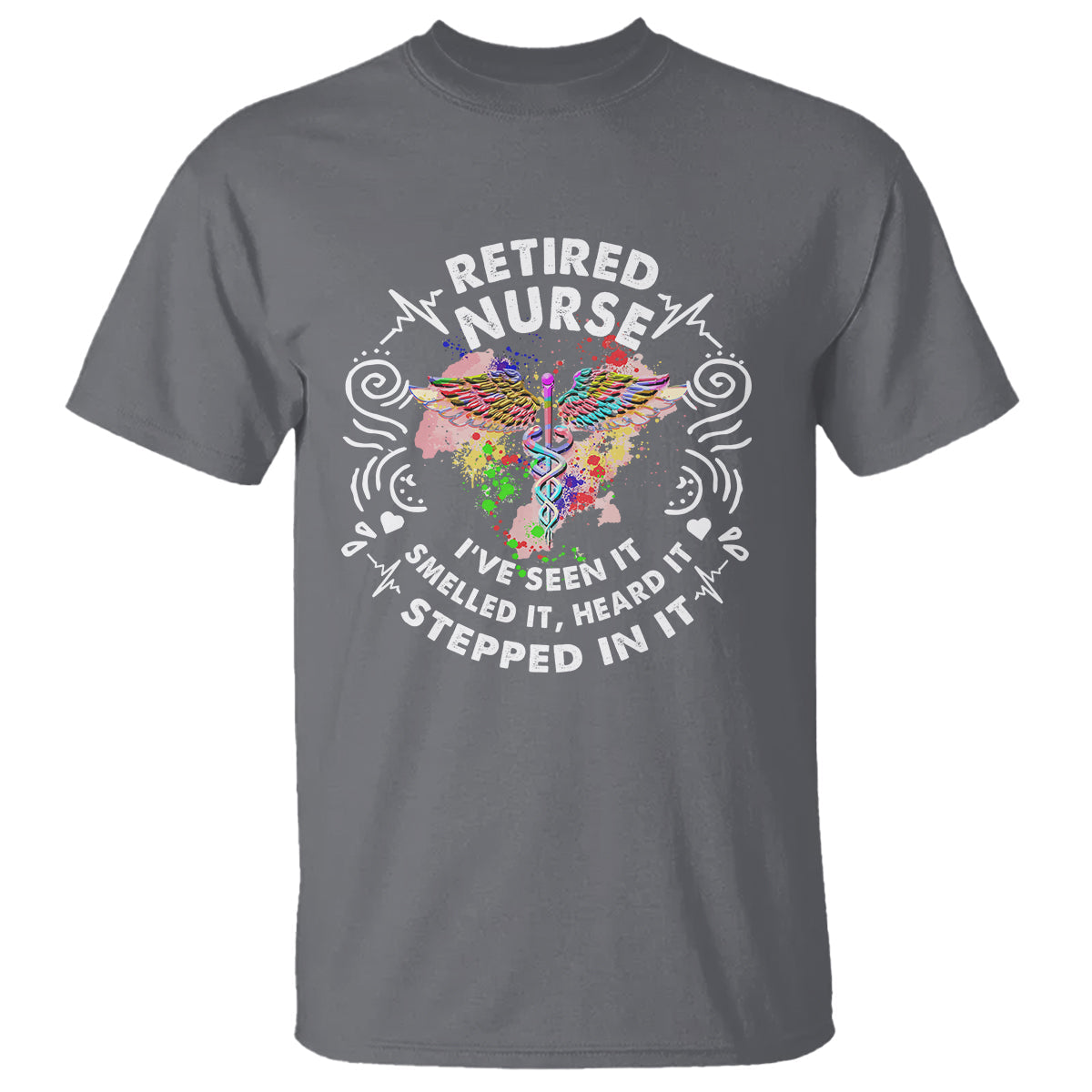 retired-nurse-t-shirt-ive-seen-it-smelled-it-heard-it-stepped-in-it-retirement