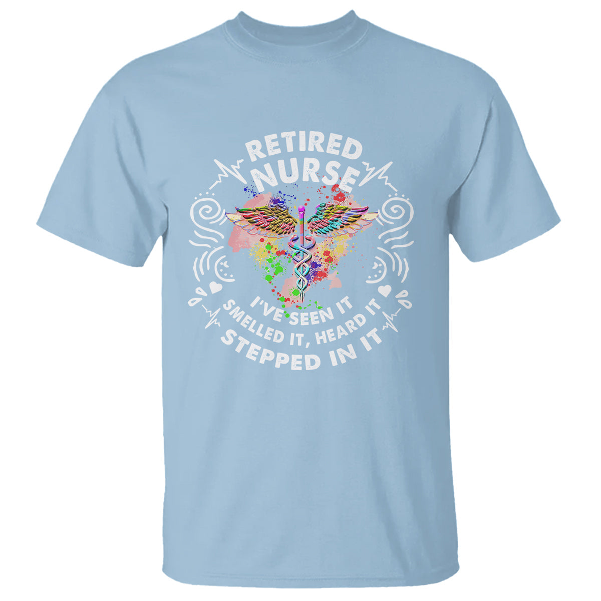 retired-nurse-t-shirt-ive-seen-it-smelled-it-heard-it-stepped-in-it-retirement