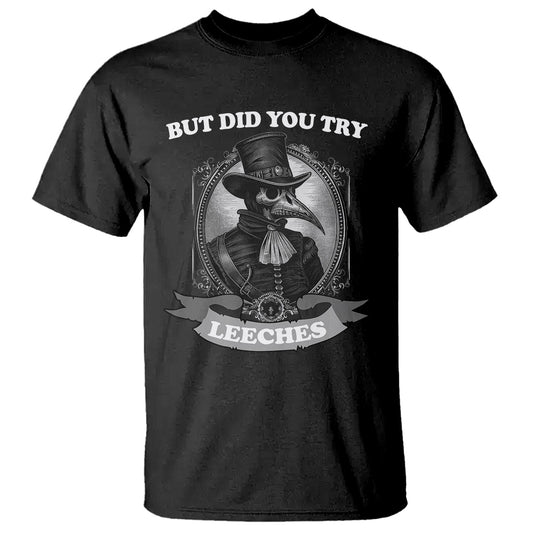 plague-doctor-t-shirt-but-did-you-try-leeches