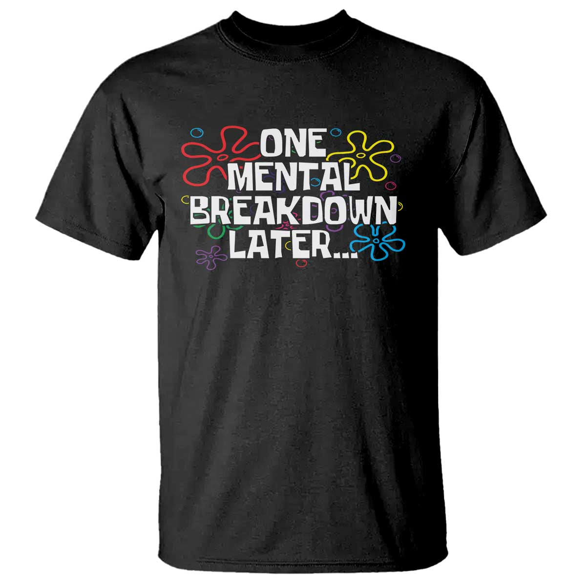 funny-mental-health-t-shirt-one-mental-breakdown-later
