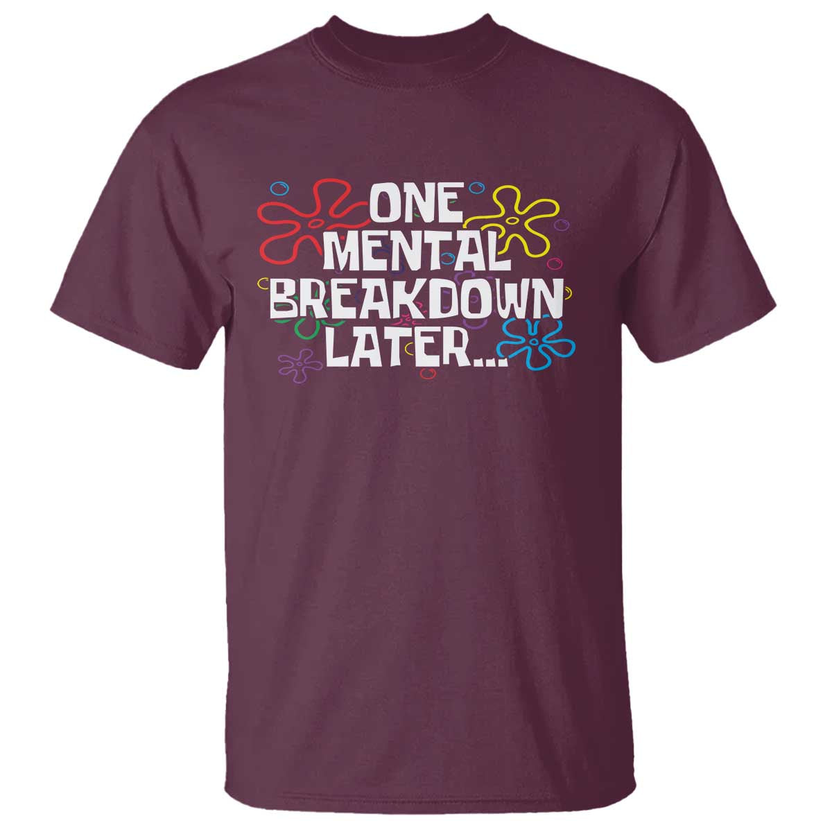 funny-mental-health-t-shirt-one-mental-breakdown-later
