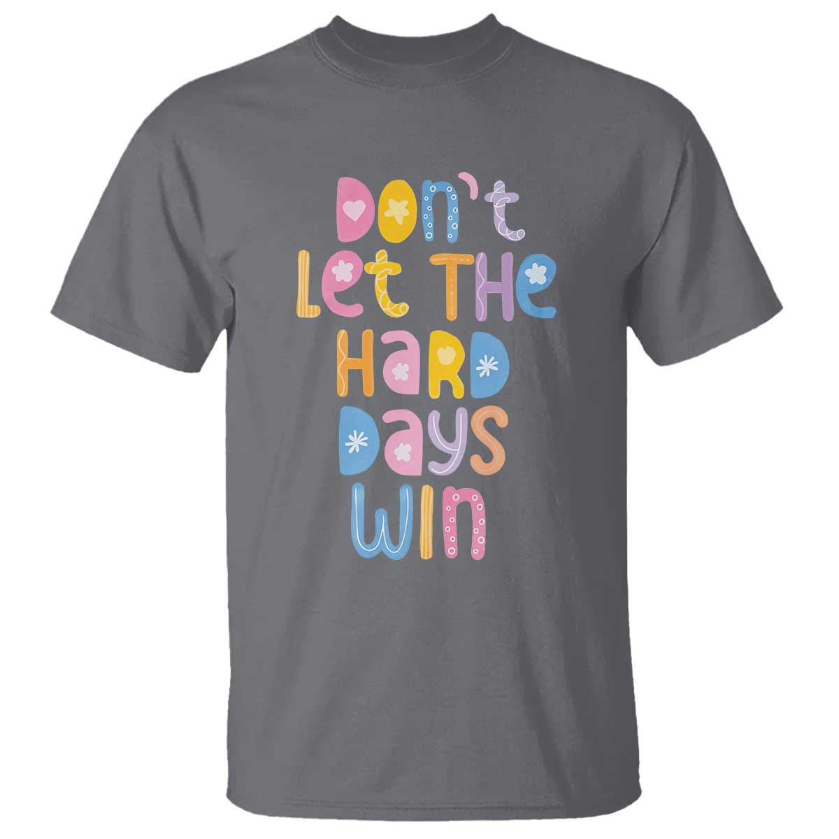 dont-let-the-hard-days-win-t-shirt