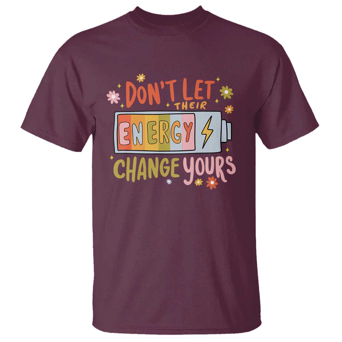 dont-let-their-energy-change-yours-t-shirt