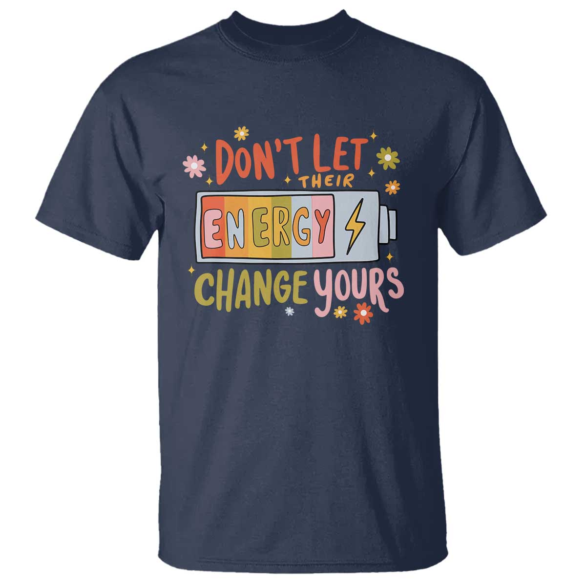 dont-let-their-energy-change-yours-t-shirt