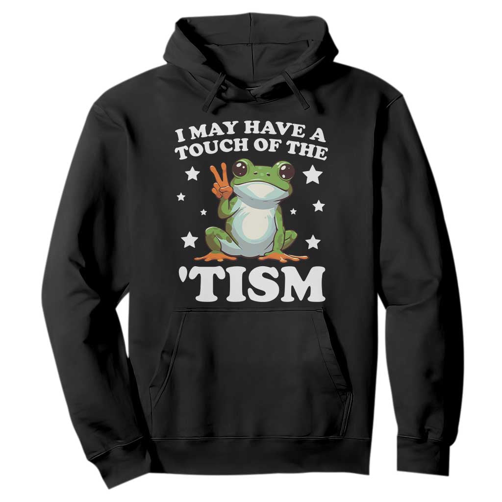 Funny I May Have A Touch Of The 'Tism Hoodie