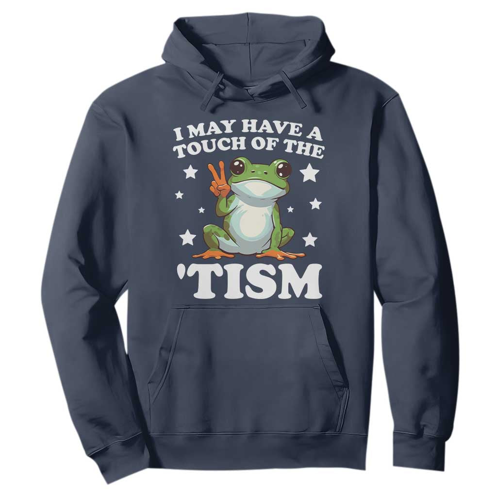 Funny I May Have A Touch Of The 'Tism Hoodie