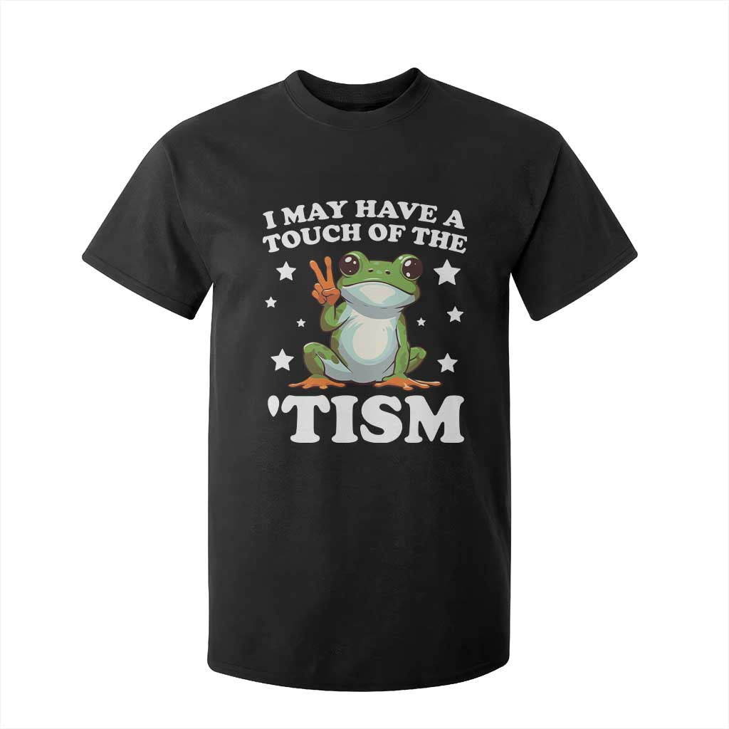 Funny I May Have A Touch Of The 'Tism T Shirt For Kid