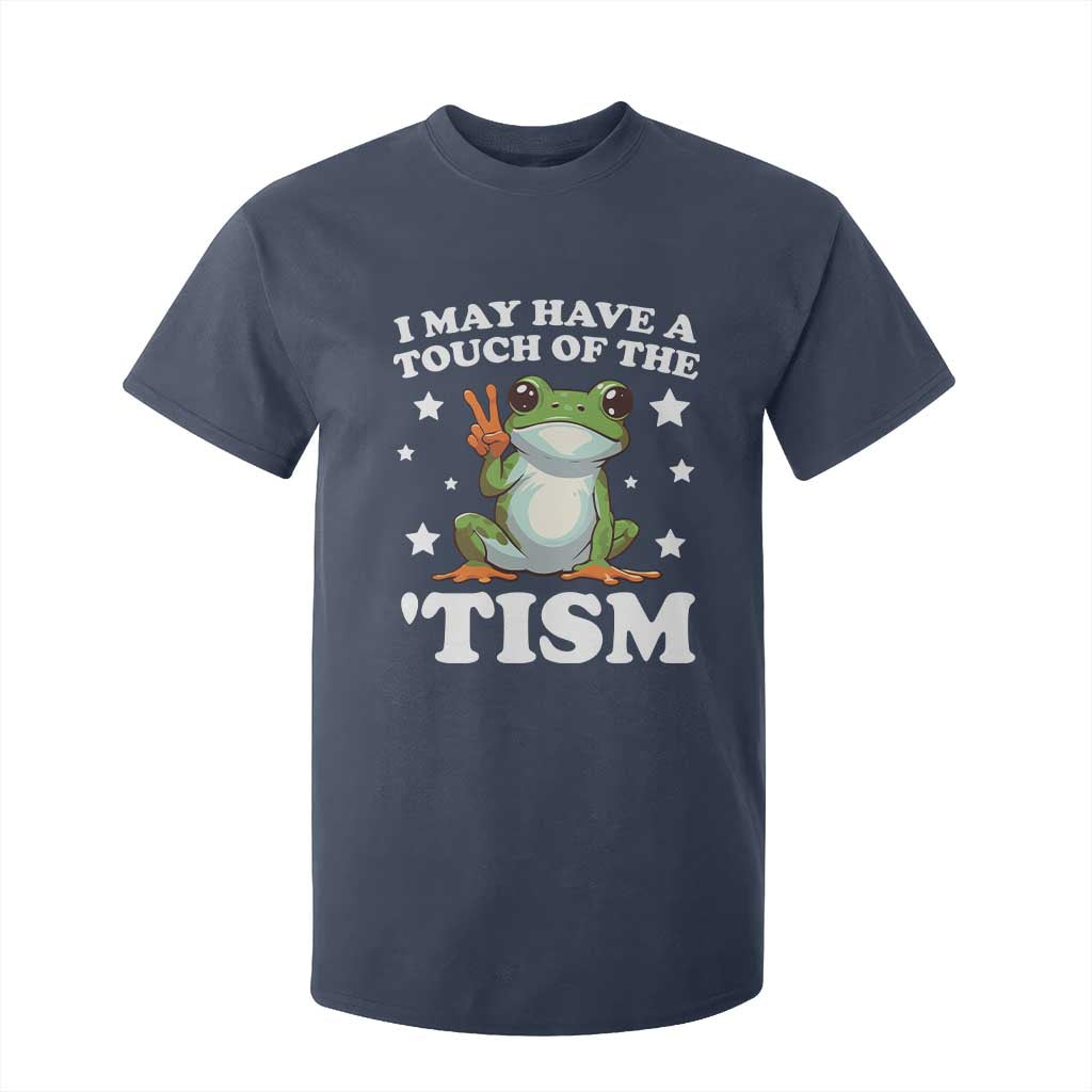 Funny I May Have A Touch Of The 'Tism T Shirt For Kid