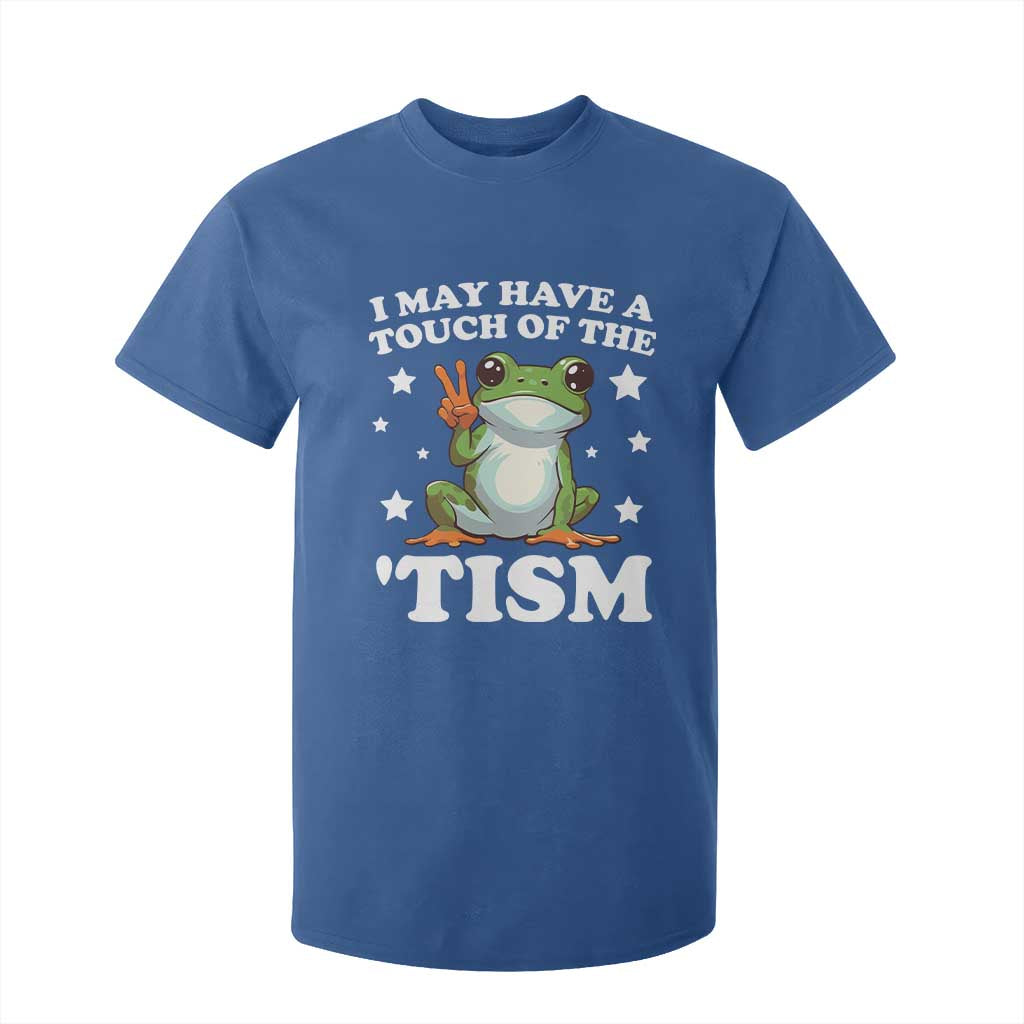 Funny I May Have A Touch Of The 'Tism T Shirt For Kid