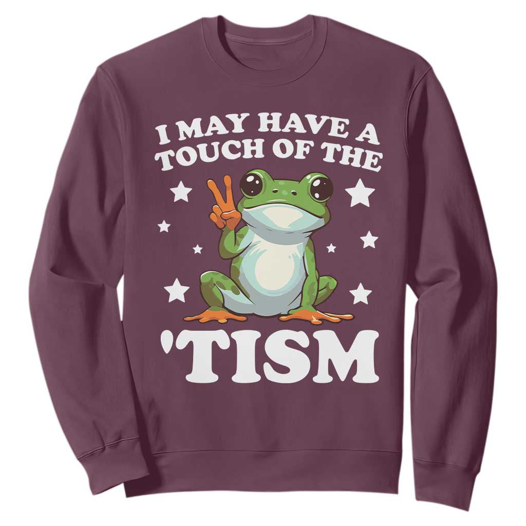 Funny I May Have A Touch Of The 'Tism Sweatshirt