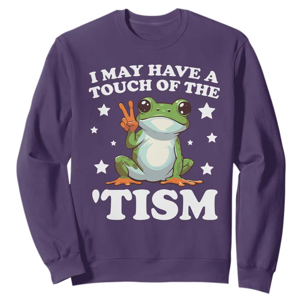 Funny I May Have A Touch Of The 'Tism Sweatshirt
