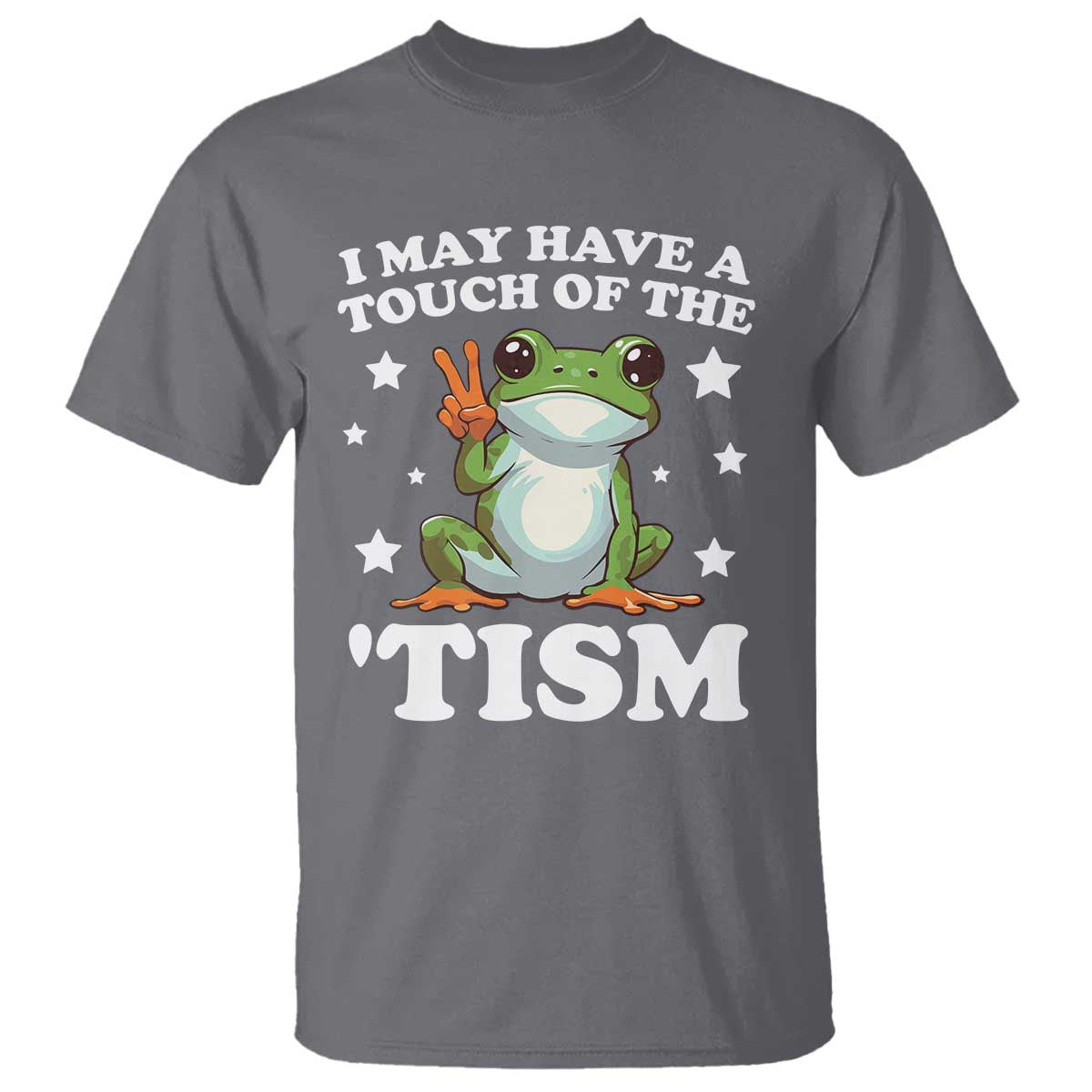 Funny I May Have A Touch Of The 'Tism T Shirt