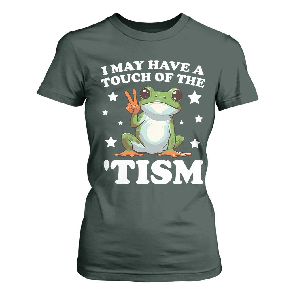 Funny I May Have A Touch Of The 'Tism T Shirt For Women