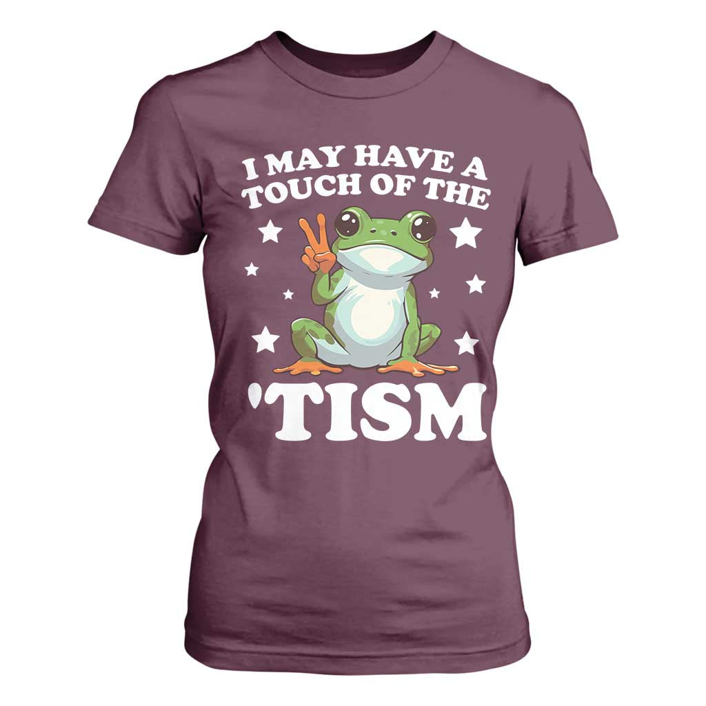 Funny I May Have A Touch Of The 'Tism T Shirt For Women