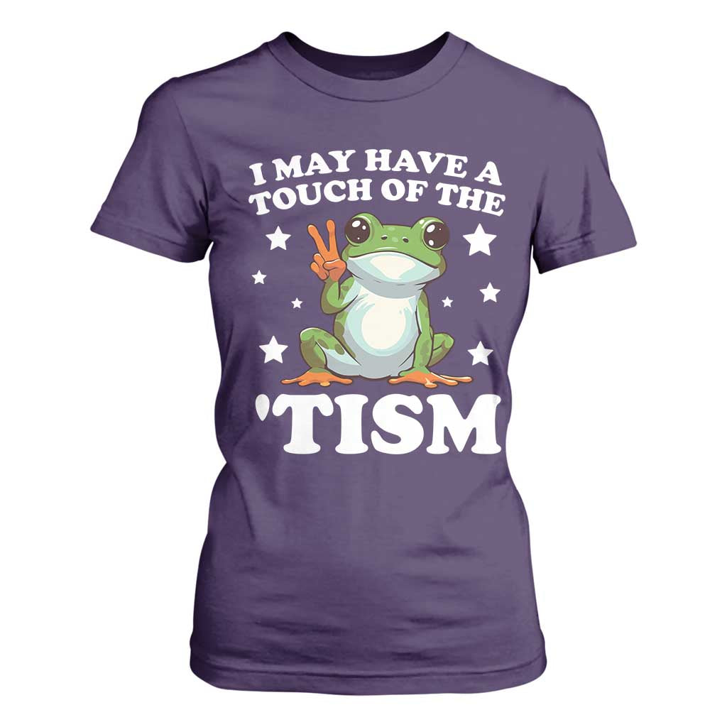 Funny I May Have A Touch Of The 'Tism T Shirt For Women