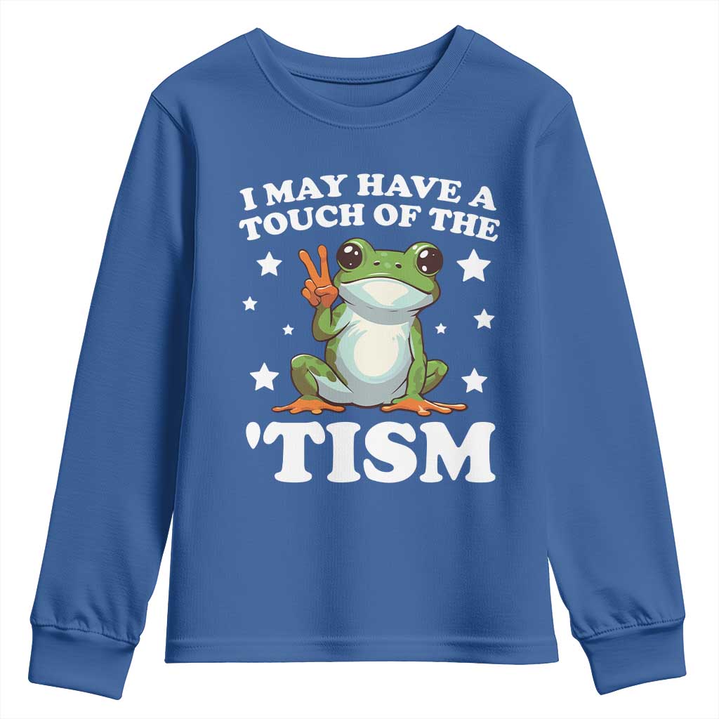 Funny I May Have A Touch Of The 'Tism Youth Sweatshirt