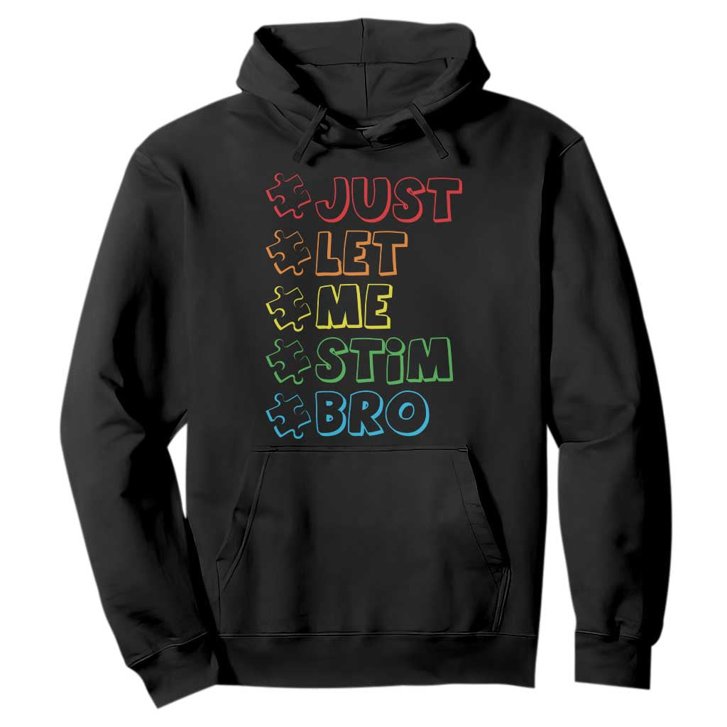 Funny Autistic Hoodie Just Let Me Stim Bro Autism Boys Kids