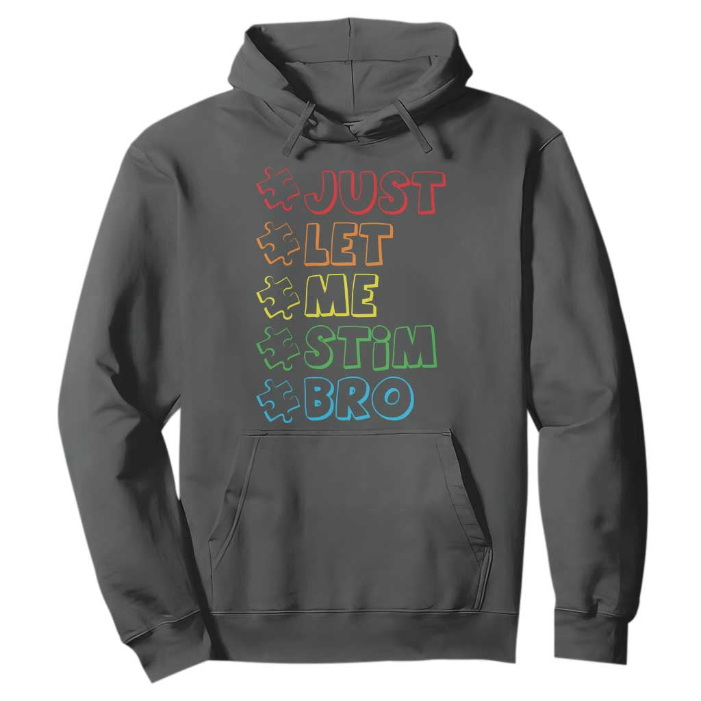 Funny Autistic Hoodie Just Let Me Stim Bro Autism Boys Kids