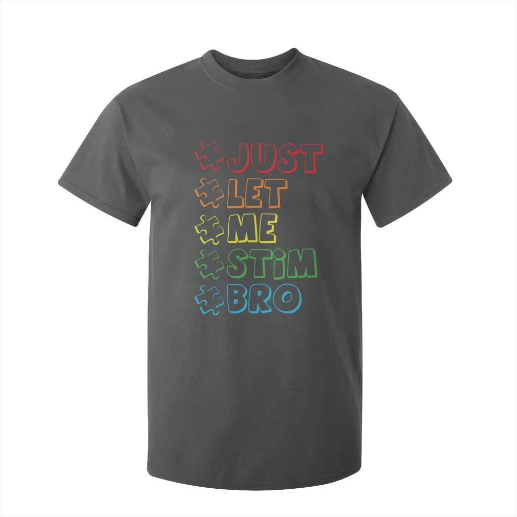 Funny Autistic T Shirt For Kid Just Let Me Stim Bro Autism Boys Kids