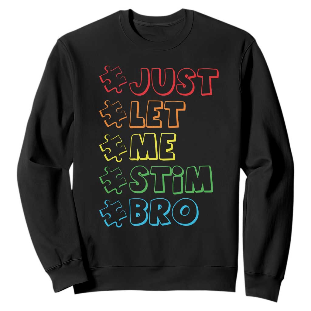 Funny Autistic Sweatshirt Just Let Me Stim Bro Autism Boys Kids
