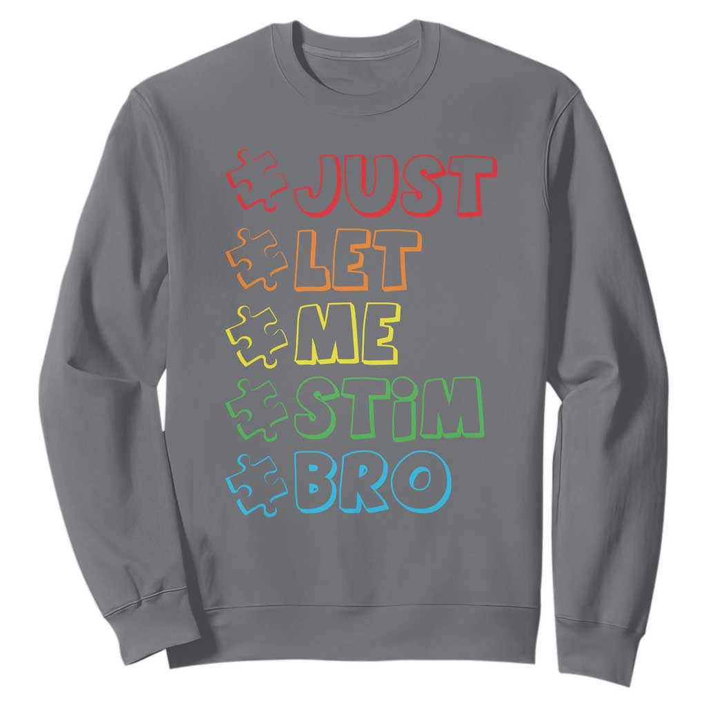 Funny Autistic Sweatshirt Just Let Me Stim Bro Autism Boys Kids