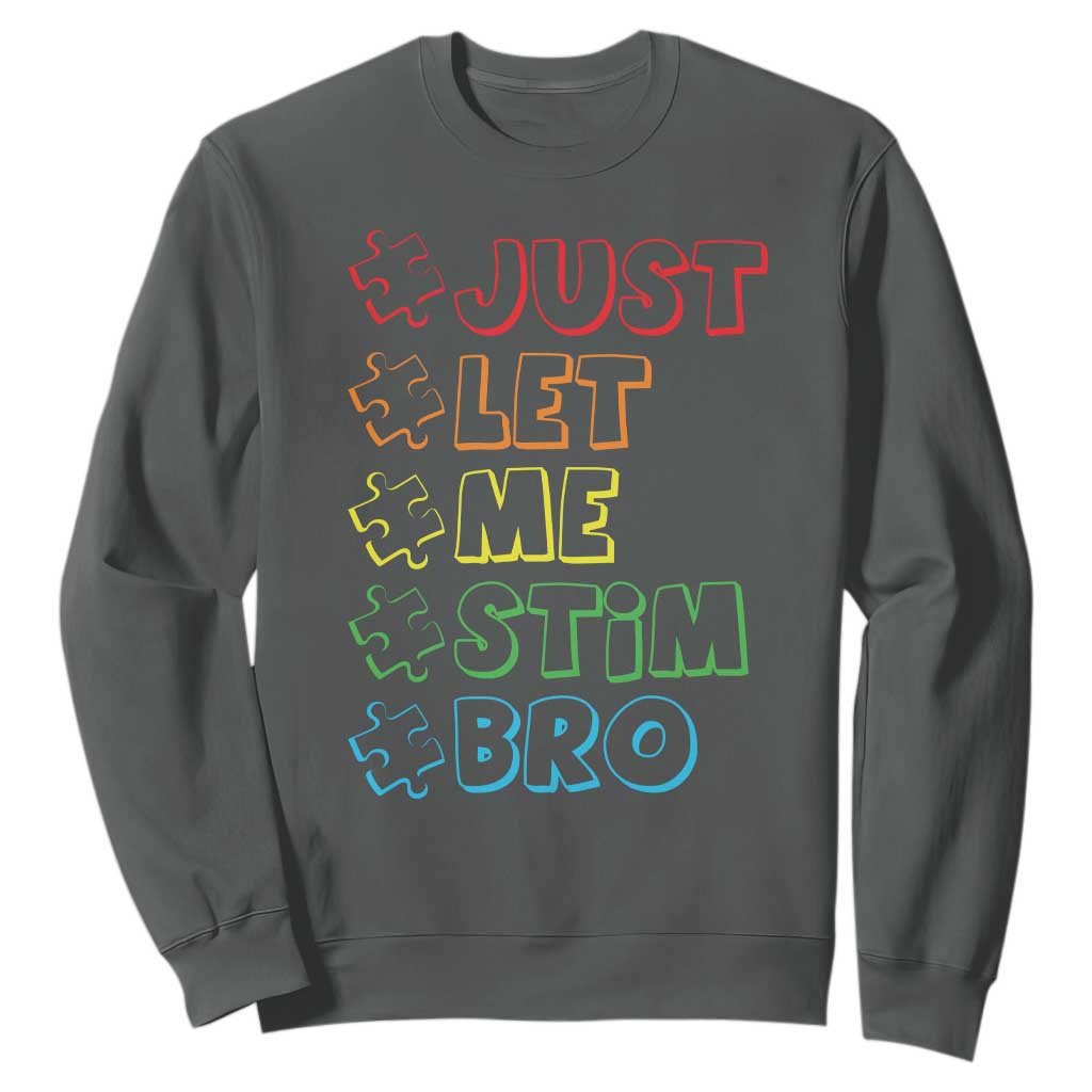Funny Autistic Sweatshirt Just Let Me Stim Bro Autism Boys Kids