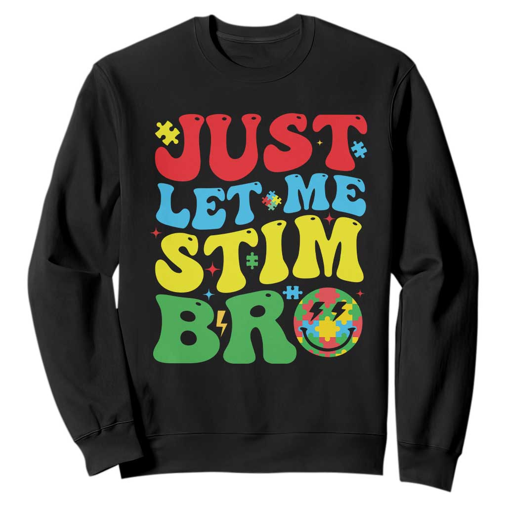 Just Let Me Stim Bro Sweatshirt Autism ADHD Stimming