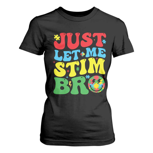 Just Let Me Stim Bro T Shirt For Women Autism ADHD Stimming