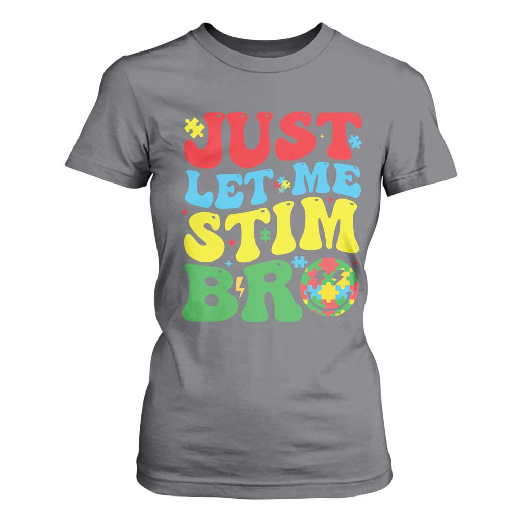 Just Let Me Stim Bro T Shirt For Women Autism ADHD Stimming