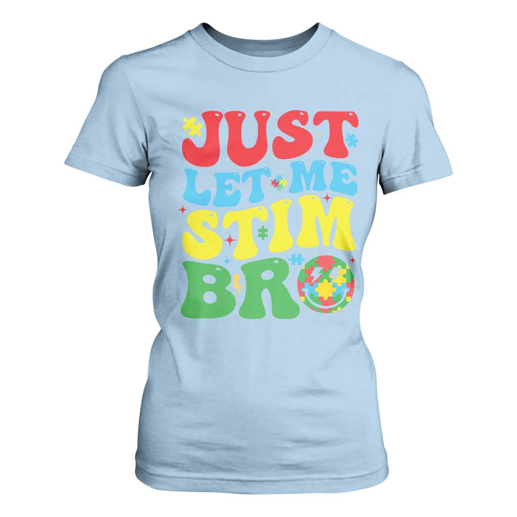 Just Let Me Stim Bro T Shirt For Women Autism ADHD Stimming