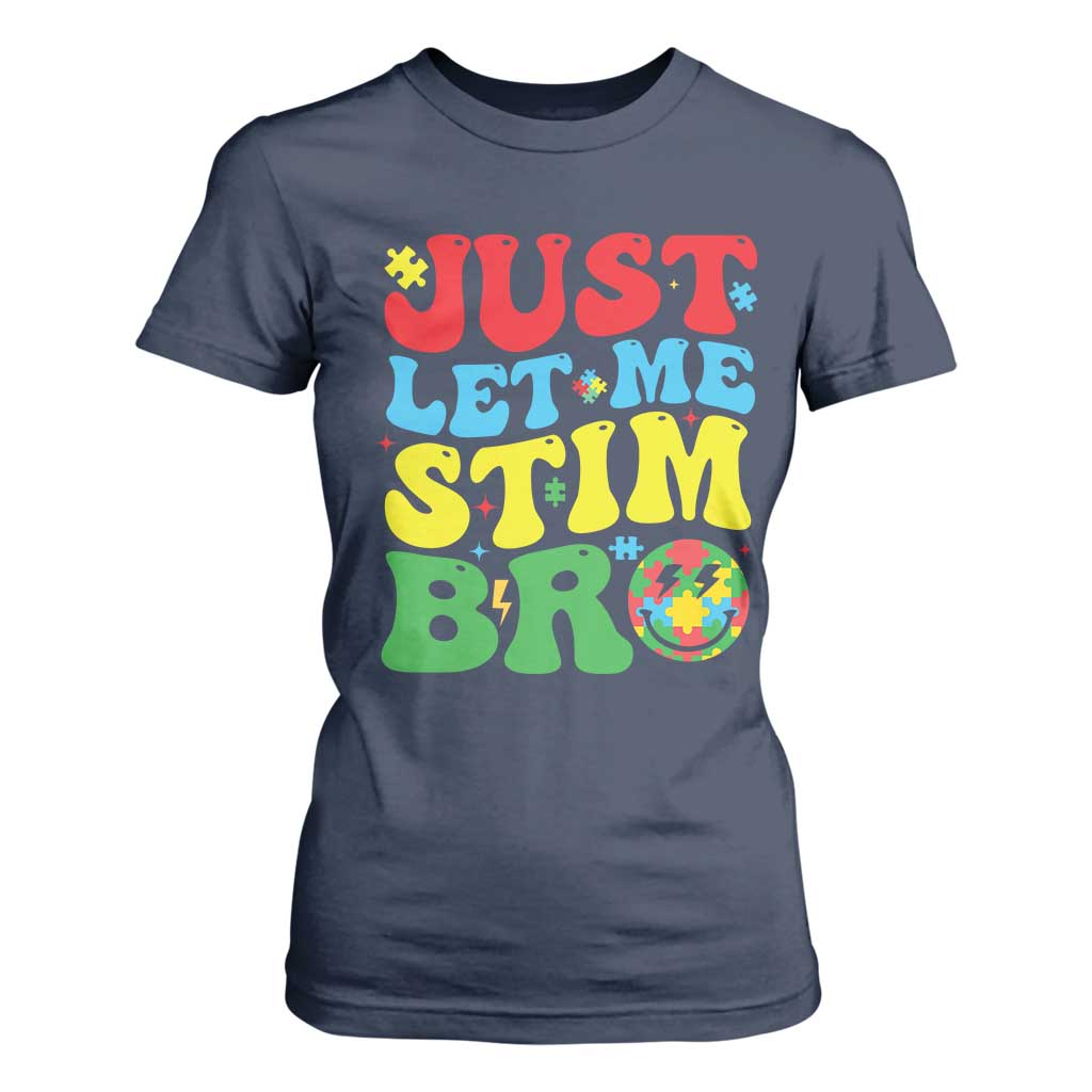 Just Let Me Stim Bro T Shirt For Women Autism ADHD Stimming
